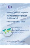 International Dictionary of Refrigeration - Internationales Worterbuch Fur Kaltetechnik - Dictionnaire International Du Froid