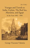 Voyages and Travels to India, Ceylon, The Red Sea, Abyssinia and Egypt in the Years 1802-1806 - 4 Vols.