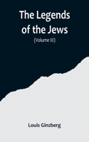 Legends of the Jews( Volume III)