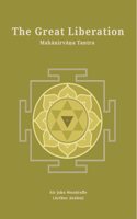 The Great Liberation: Mahanirvana Tantra (Revised, newly composed text edition) | Sir John Woodroffe (Arthur Avalon)