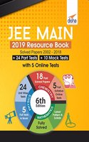 JEE Main 2019 Resource Book (Solved 2002 - 2018 Papers + 24 Part Tests + 10 Mock Tests) with 5 Online Tests