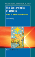 The Edusemiotics of Images: Essays on the Art~Science of Tarot