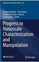 Progress in Nanoscale Characterization and Manipulation