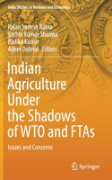 Indian Agriculture Under the Shadows of Wto and Ftas