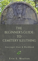 Beginner's Guide to Cemetery Sleuthing: Scavenger Hunt & Workbook