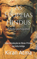 As Epopeias Hindus: Uma Introdução às Obras-Primas da Índia Antiga(25 Desvende OS Mistérios Do Universo Hindu: Explore Deuses, Deusas, Mitos, Lendas E a Antiga Sabedoria)