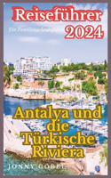 Antalya und die türkische Riviera Reiseführer 2024