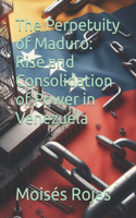 Perpetuity of Maduro