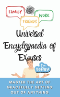 Universal Encyclopaedia of Excuses: Master the Art of Gracefully Getting Out of Anything