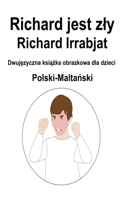 Polski-Malta&#324;ski Richard jest zly / Richard Irrabjat Dwuj&#281;zyczna ksi&#261;&#380;ka obrazkowa dla dzieci