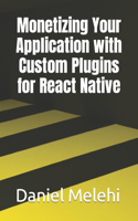 Monetizing Your Application with Custom Plugins for React Native
