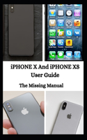 iPHONE X And iPHONE XS User Guide