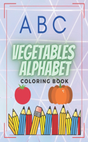 ABC Vegetables Alphabet Coloring Book: For Kids And Toddlers Learn Letters Ages 3-5 Activity A-Z