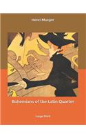 Bohemians of the Latin Quarter: Large Print