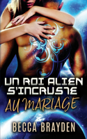 Un roi alien s'incruste au mariage: (1 Les Chevaliers Lumériens)