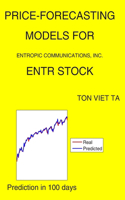 Price-Forecasting Models for Entropic Communications, Inc. ENTR Stock: (1286 NASDAQ Composite Components)
