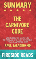 Summary of The Carnivore Code: Unlocking the Secrets to Optimal Health by Returning to Our Ancestral Diet: by Fireside Reads