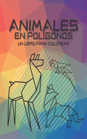 Animales en Polígonos un Libro para Colorear: Un Desafío Geométrico para Colorear Lleno de Animales en Polígonos para Adultos y Niños para Sentarse, Desestresarse y Relajarse