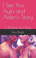 I See You - Ayla and Aiden's Story