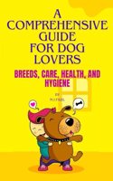 Comprehensive Guide for Dog Lovers