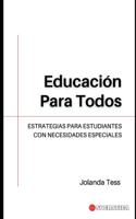 Educación Para Todos: Estrategias Para Estudiantes Con Necesidades Especiales(Educación Innovadora: Estrategias, Desafíos Y Soluciones En Pedagogía)