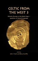 Celtic from the West 3: Atlantic Europe in the Metal Ages - Questions of Shared Language