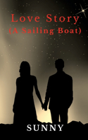 LOVE STORY: (A SAILING BOAT)