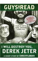 Guys Read: I Will Destroy You, Derek Jeter: A Short Story from Guys Read: The Sports Pages(Guys Read)