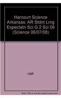 Harcourt Science Arkansas: AR Stdnt Lrng Expectatn Sci G 2 Sci 06