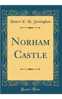 Norham Castle (Classic Reprint)