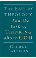 End of Theology and the Task of Thinking About God