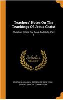 Teachers' Notes On The Teachings Of Jesus Christ