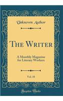 The Writer, Vol. 18: A Monthly Magazine for Literary Workers (Classic Reprint)