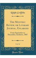 The Monthly Review, or Literary Journal, Enlarged, Vol. 54: From September to December, Inclusive, 1807 (Classic Reprint)