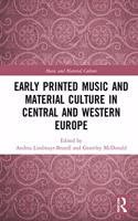 Early Printed Music and Material Culture in Central and Western Europe