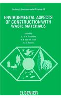 Environmental Aspects of Construction with Waste Materials: Proceedings of the Second International Conference on Environmental Implications of Construction Materials and Technology Developments, Wascon 94, M(Vol 60 Studies in environmental science)