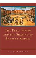 Plaza Mayor and the Shaping of Baroque Madrid