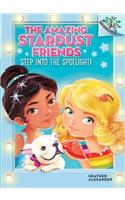 Step Into the Spotlight!: A Branches Book (the Amazing Stardust Friends #1)