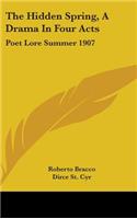The Hidden Spring, A Drama In Four Acts