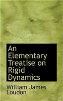 An Elementary Treatise on Rigid Dynamics