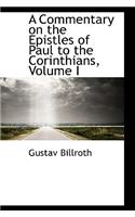 A Commentary on the Epistles of Paul to the Corinthians, Volume I