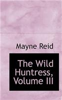 The Wild Huntress, Volume III