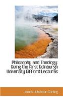 Philosophy and Theology: Being the First Edinburgh University Gifford Lectures