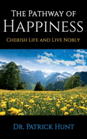 Pathway of Happiness Cherish Life and Live Nobly