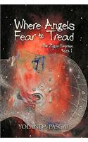 Where Angels Fear to Tread: The Zygan Emprise: Book I