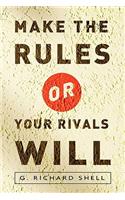 Make the Rules or Your Rivals Will
