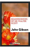 Reminiscences of Sir Walter Scott