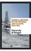 General Register of the Officers and Alumni, 1873-1913