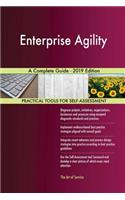 Enterprise Agility A Complete Guide - 2019 Edition