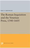 Roman Inquisition and the Venetian Press, 1540-1605